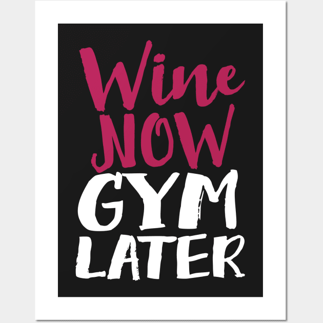 Wine Now Gym Later Wall Art by Eugenex